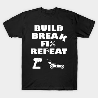 Build Break Fix Repeat Rc Car T-Shirt